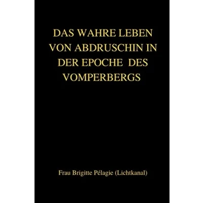 Abbildung von DAS WAHRE LEBEN VON ABDRUSCHIN IN DER EPOCHE DES VOMPERBERGS (paperback)