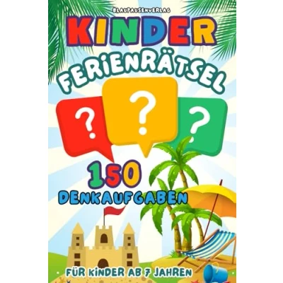 Abbildung von Kinder Ferienrätsel 150 Denkaufgaben für ab 7 Jahren: Cooler Ferien Rätselspaß mit Sudoku, Kreuzworträtseln, Geheimtexten, Labyrinthen, Wortsuche, Punkt zu Punkt, Ausmalecken und Vielem mehr!