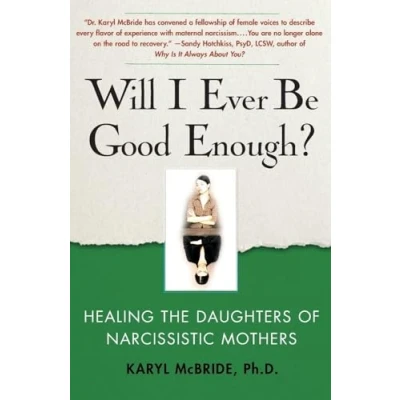 Abbildung von Will I Ever Be Good Enough?: Healing the Daughters of Narcissistic Mothers