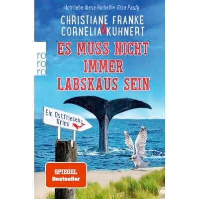 Abbildung von Es muss nicht immer Labskaus sein: Ein Ostfriesen Krimi «Es doch Sylt sein, in Neuharlingersiel passiert auch genug.» Dora Heldt