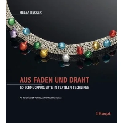 Abbildung von Aus Faden und Draht: 60 Schmuckprojekte in textilen Techniken