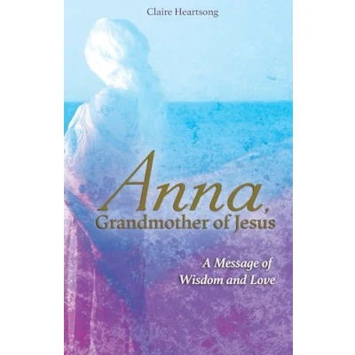 Abbildung von Anna, Grandmother of Jesus: A Message Wisdom and Love