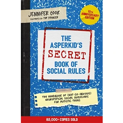 Abbildung von The Asperkid&#039;s (Secret) Book of Social Rules, 10th Anniversary Edition: Handbook (Not so Obvious) Neurotypical Guidelines for Autistic Teens
