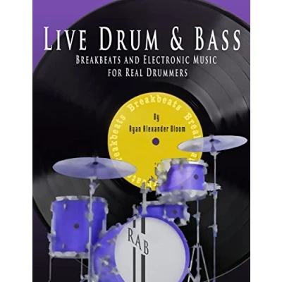 Abbildung von Live Drum &amp; Bass: Breakbeats and Electronic Music for Real Drummers