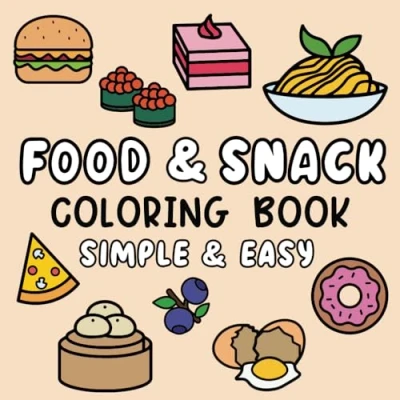 Abbildung von Food &amp; Snack Coloring Book: Simple and Easy Designs with Thick Lines to Color for All Ages