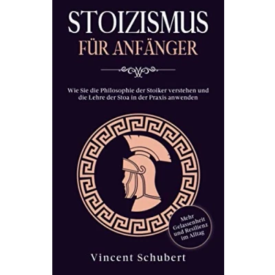 Abbildung von STOIZISMUS FÜR ANFÄNGER: Wie Sie die Philosophie der Stoiker verstehen und Lehre Stoa in Praxis anwenden Mehr Gelassenheit Resilienz im Alltag