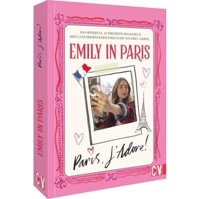 Abbildung von Emily in Paris Paris, J&#039;Adore!: Das offizielle Begleitbuch zur beliebten Netflix Serie »Emily Paris«. Dein ganz persönlicher Guide von Cooper.