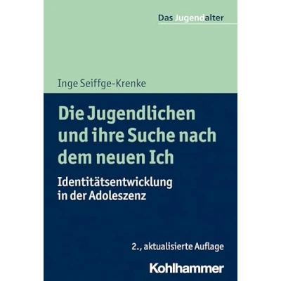 Abbildung von Die Jugendlichen und ihre Suche nach dem neuen Ich: Identitätsentwicklung in der Adoleszenz (Das Jugendalter)