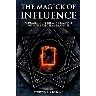 Abbildung von the Magick of Influence: Persuade, Control and Dominate with Forces Darkness (Magick Light)