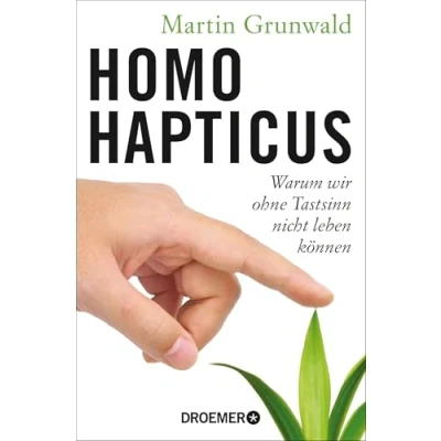 Abbildung von Homo hapticus: Warum wir ohne Tastsinn nicht leben können