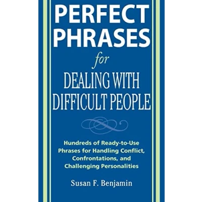 Abbildung von Perfect Phrases for Dealing with Difficult People: Hundreds of Ready to Use Handling Conflict, Confrontations and Challenging Personalities