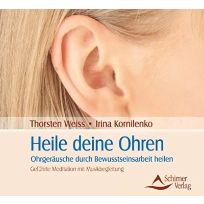 Abbildung von Heile deine Ohren: Ohrgeräusche durch Bewusstseinsarbeit heilen