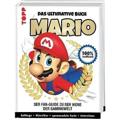Abbildung von Mario. Das ultimative Buch: 100% inoffiziell. Anfänge Klassiker Spannendste Facts Interviews