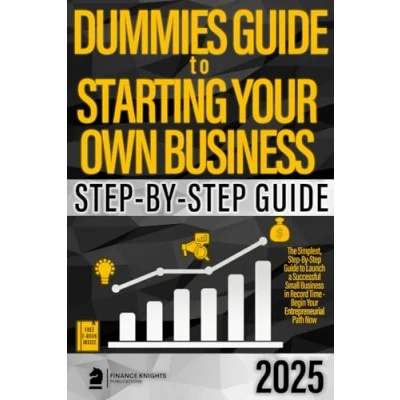 Abbildung von Dummies Guide to Starting Your Own Business: The Simplest, Step by Launch a Successful Small Business in Record Time Begin Entreprenaurial Path Now