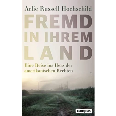 Abbildung von Fremd in ihrem Land: Eine Reise ins Herz der amerikanischen Rechten