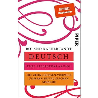 Abbildung von Deutsch Eine Liebeserklärung: Die zehn großen Vorzüge unserer erstaunlichen Sprache