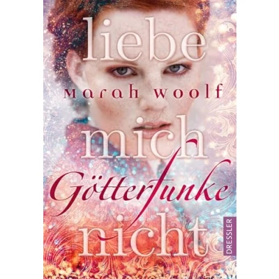 Abbildung von GötterFunke 1. Liebe mich nicht: Fesselnde Mischung aus Fantasy, Romance und griechischer Mythologie