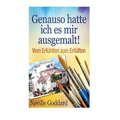 Abbildung von Genauso hatte ich es mir ausgemalt!: Vom Erfühlten zum Erfüllten (Bewusste Lebensgestaltung und Neues Denken, Band 4)