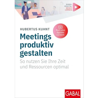 Abbildung von Meetings produktiv gestalten: So nutzen Sie Ihre Zeit und Ressourcen optimal (Mit digitalen Zusatzinhalten zum Buch) (Whitebooks)