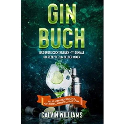 Abbildung von Gin BUCH: Das große Cocktailbuch 111 geniale Rezepte zum selber mixen Alles über Botanicals, Tonic, Herstellung uvm.