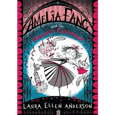 Abbildung von Amelia Fang and the Naughty Caticorns: little vampire with big heart! (The Series)