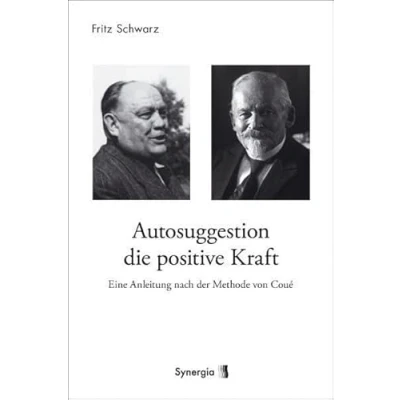 Abbildung von Autosuggestion, die positive Kraft: Eine Anleitung nach der Methode von Coué