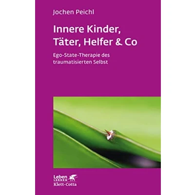 Abbildung von Innere Kinder, Täter, Helfer &amp; Co (Leben Lernen, Bd. 202): Ego State Therapie des traumatisierten Selbst