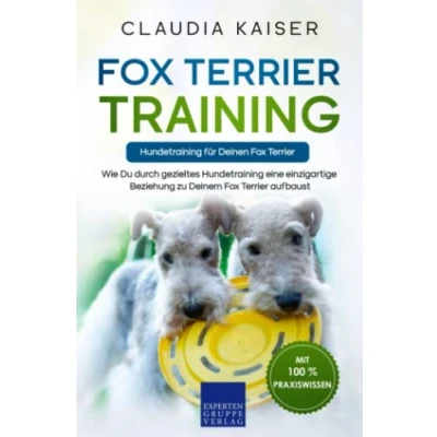 Abbildung von Fox Terrier Training Hundetraining für Deinen Terrier: Wie Du durch gezieltes eine einzigartige Beziehung zu Deinem aufbaust