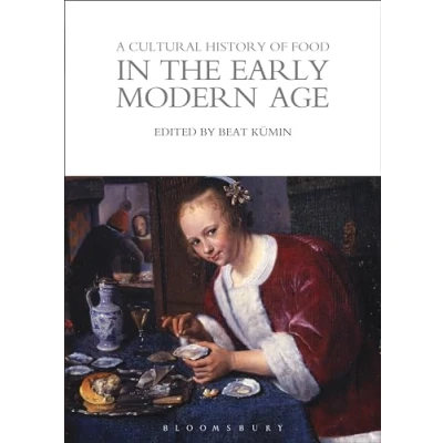 Abbildung von A Cultural History of Food in the Early Modern Age (The Histories Series)