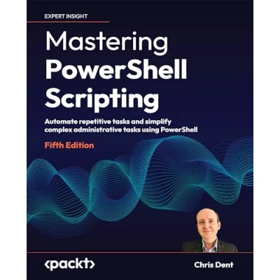 Abbildung von Mastering PowerShell Scripting: Automate repetitive tasks and simplify complex administrative using PowerShell, 5th Edition