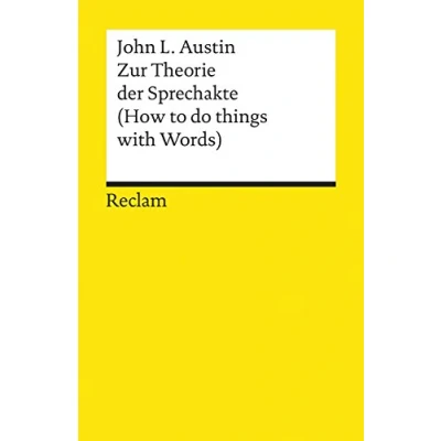 Abbildung von Zur Theorie der Sprechakte. (How to do things with Words): Austin, John Langshaw Grundlagen; Basiswissen; Erläuterungen (Reclams Universal Bibliothek)