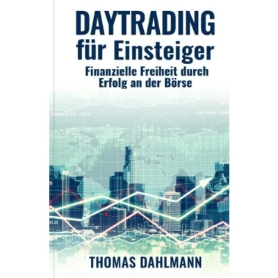 Abbildung von Daytrading für Einsteiger: Finanzielle Freiheit durch Erfolg an der Börse