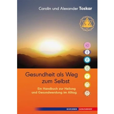 Abbildung von Gesundheit als Weg zum Selbst: Ein Handbuch zur Heilung und Gesundwerdung im Alltag