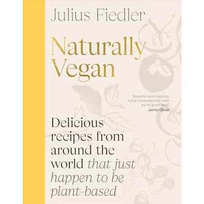 Abbildung von Naturally Vegan: Delicious Recipes from Around the World That Just Happen to Be Plant based