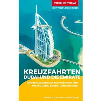 Abbildung von TRESCHER Reiseführer Kreuzfahrten Dubai und die Emirate: Auf Schiffsreise im Orient. Mit Abu Dhabi, Bahrain, Oman Katar