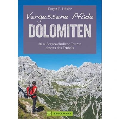 Abbildung von Wanderführer Dolomiten: Vergessene Pfade in den Dolomiten. 30 außergewöhnliche Touren Südtirol abseits des Trubels. Wandern Dolomiten rund ... Trubels