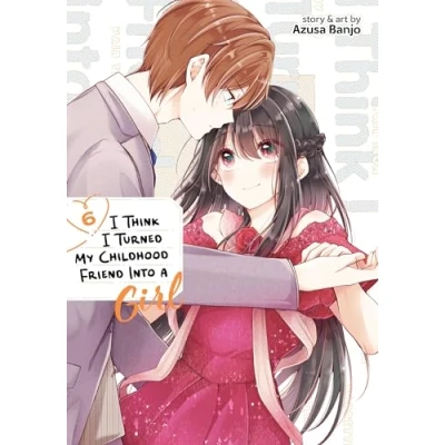 Abbildung von I Think Turned My Childhood Friend Into a Girl Vol. 6