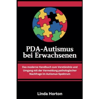 Abbildung von PDA Autismus bei Erwachsenen: Das moderne Handbuch zum Verständnis und Umgang mit der Vermeidung pathologischer Nachfrage im Spektrum