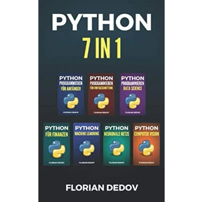 Abbildung von Python Programmieren 7 in 1: Der schnelle Einstieg (Grundlagen, Machine Learning, Neuronale Netze, Data Science, Computer Vision, Finanzen)