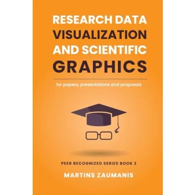 Abbildung von Research Data Visualization and Scientific Graphics: for Papers, Presentations Proposals (Peer Recognized)