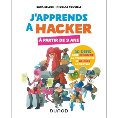 Abbildung von J&#039;apprends à hacker A partir de 9 ans: 30 défis pour découvrir la cybersécurité et déjouer le piratage