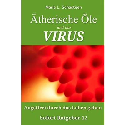 Abbildung von Ätherische Öle und das VIRUS: Angstfrei durch Leben gehen (Sofort Ratgeber, Band 12)