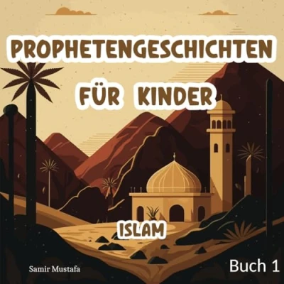 Abbildung von Prophetengeschichten für Kinder: Islam 7 Prophetische Reisen aus dem Edlen Koran und der Authentischen Sunnah Buch 1 (Islam Bücher Kinder)