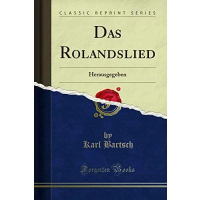 Abbildung von Das Rolandslied (Classic Reprint): Herausgegeben: Herausgegeben Reprint)