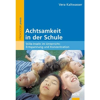 Abbildung von Achtsamkeit in der Schule: Stille Inseln im Unterricht: Entspannung und Konzentration