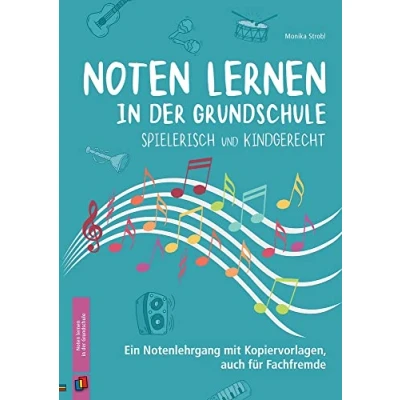 Abbildung von Noten lernen in der Grundschule spielerisch und kindgerecht: Ein Notenlehrgang mit Kopiervorlagen, auch für Fachfremde