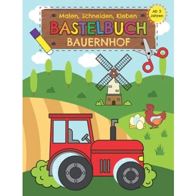 Abbildung von Bastelbuch Bauernhof Malen, Schneiden, Kleben ab 3 Jahren: Erstes Ausschneidebuch für Kinder mit Bauernhoftieren Basteln, Ausschneiden und Einkleben leicht gemacht