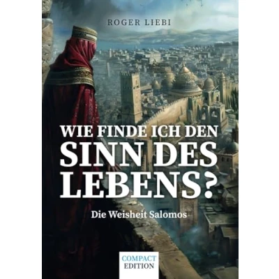 Abbildung von Wie finde ich den Sinn des Lebens?: Die Weisheit Salomos (Compact Edition)