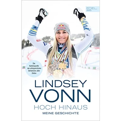 Abbildung von Lindsey Vonn Hoch hinaus: Meine Geschichte. Die Autobiografie der erfolgreichsten Skifahrerin aller Zeiten