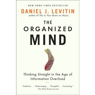 Abbildung von the Organized Mind: Thinking Straight in Age of Information Overload